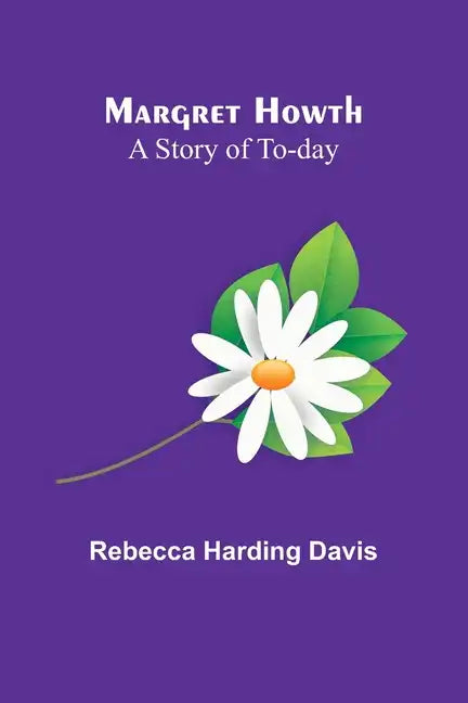Margret Howth: A Story of To-day - Paperback