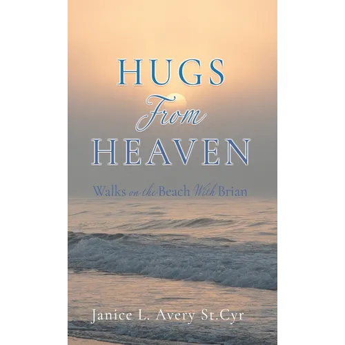 Hugs from Heaven: Walks on the Beach With Brian - Hardcover
