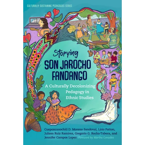 Storying Son Jarocho Fandango: A Culturally Decolonizing Pedagogy in Ethnic Studies - Paperback