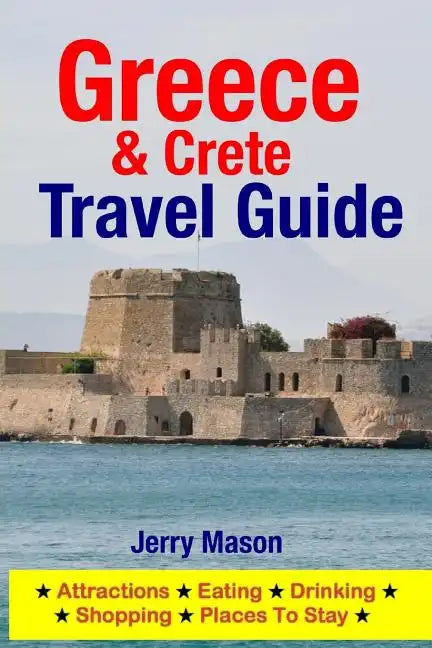 Greece & Crete Travel Guide: Attractions, Eating, Drinking, Shopping & Places To Stay - Paperback
