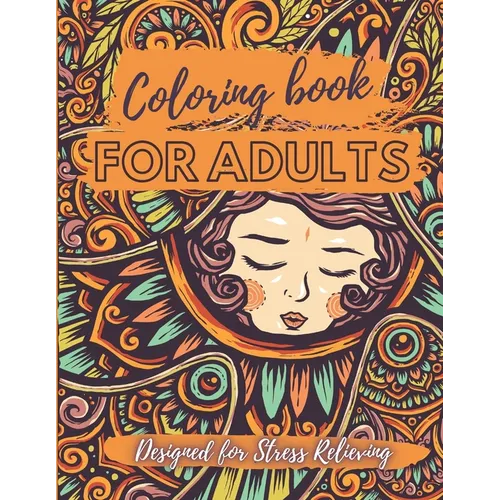 Coloring Book for Adults - Designed for Stress Relieving: Relax and Unwind, Stress Relieving Designs to Color, Designs Like Animals, Mandalas, Flowers - Paperback