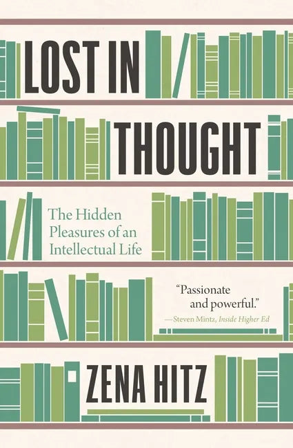 Lost in Thought: The Hidden Pleasures of an Intellectual Life - Paperback