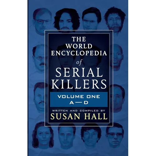 The World Encyclopedia Of Serial Killers: Volume One A-D - Paperback