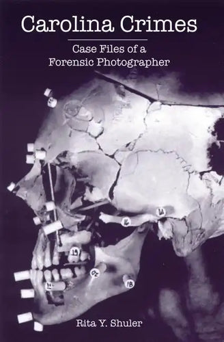 Carolina Crimes:: Case Files of a Forensic Photographer - Paperback