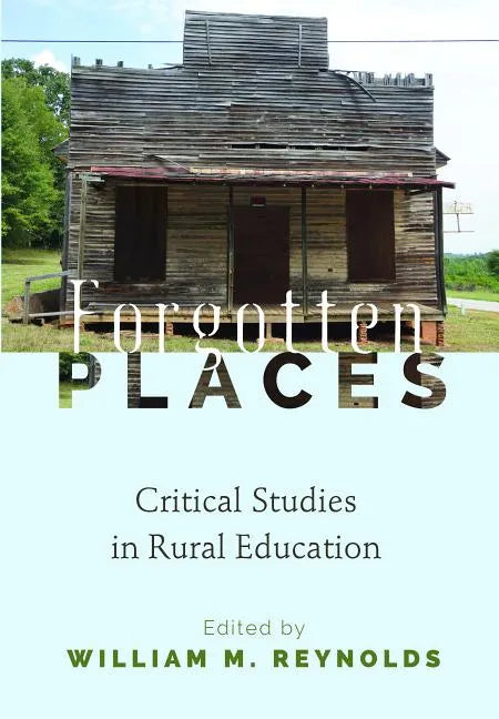 Forgotten Places: Critical Studies in Rural Education - Paperback