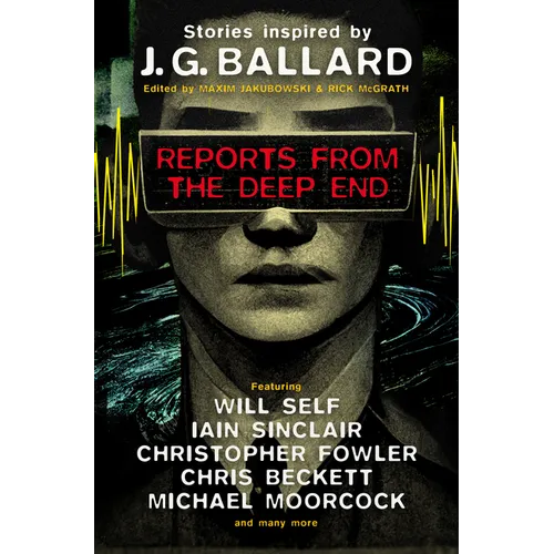 Reports from the Deep End: Stories Inspired by J. G. Ballard - Hardcover