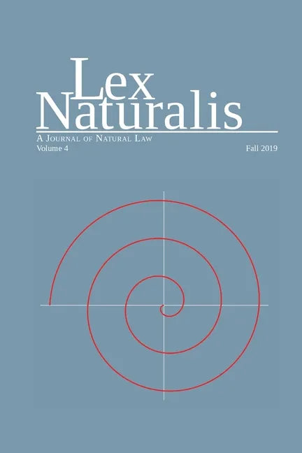 Lex Naturalis Volume 4: A Journal of Natural Law - Paperback