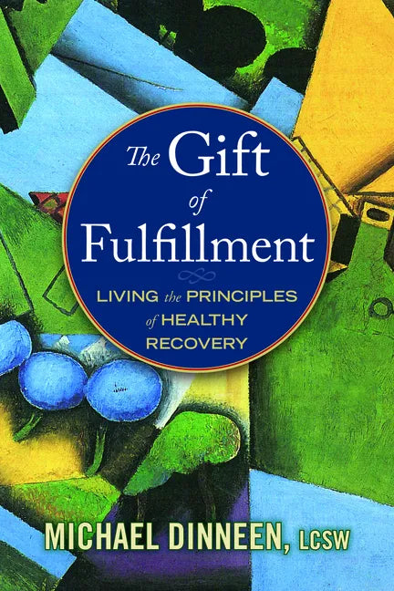 The Gift of Fulfillment: Living the Principles of Healthy Recovery - Paperback