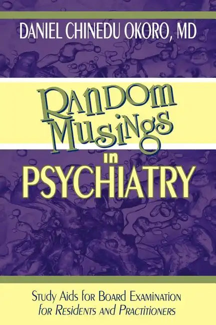 Random Musings in Psychiatry: Study Aids for Board Examination for Residents and Practitioners - Paperback