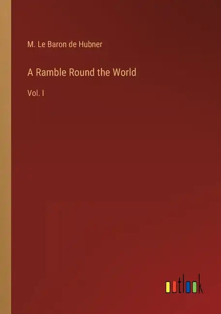 A Ramble Round the World: Vol. I - Paperback
