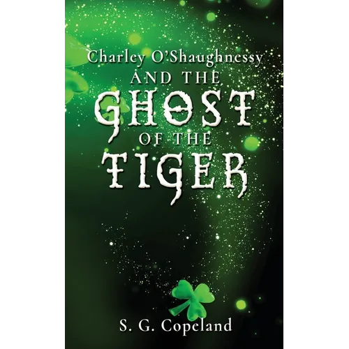 Charley O'Shaughnessy and the Ghost of the Tiger - Paperback