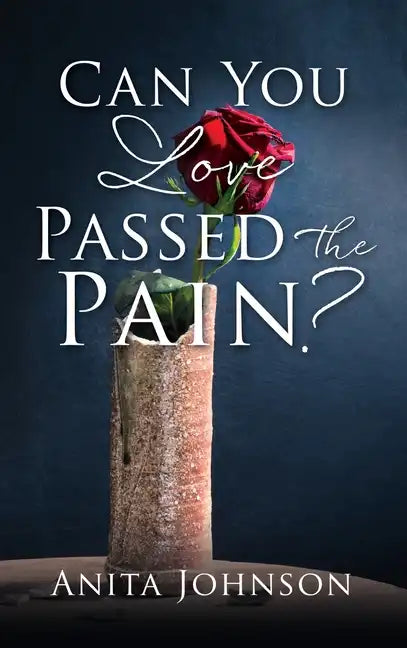 Can You Love Passed the Pain? - Hardcover