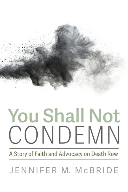 You Shall Not Condemn: A Story of Faith and Advocacy on Death Row - Paperback