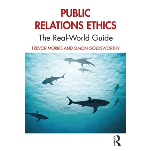 Public Relations Ethics: The Real-World Guide - Paperback