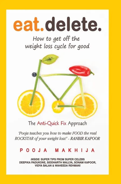Eat Delete: The Anti-Quick Fix Approach - Hardcover