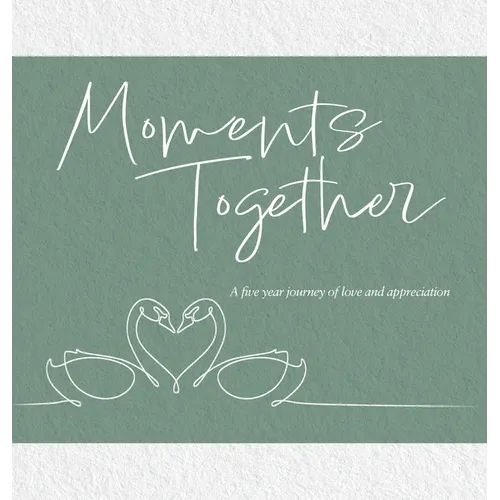 Moments Together: A Five Year Journey of Love and Appreciation - Hardcover