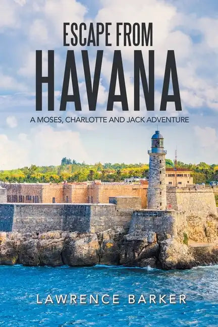 Escape from Havana: A Moses, Charlotte and Jack Adventure - Paperback