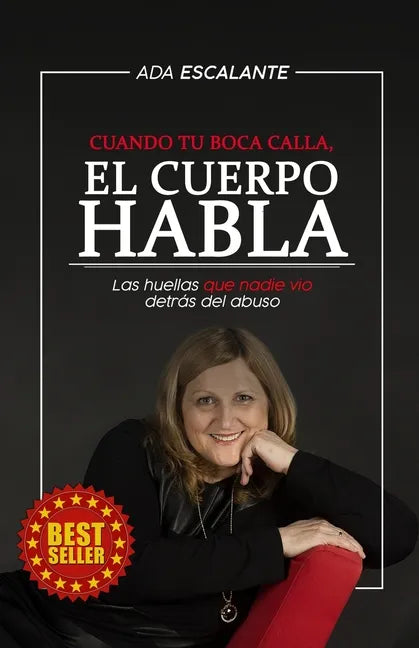 Cuando tu boca calla, EL CUERPO HABLA: Las huellas que nadie vio detrás del abuso - Paperback