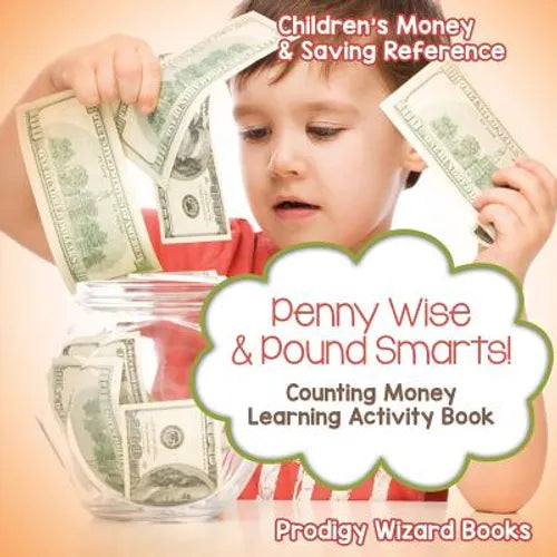 Penny Wise & Pound Smarts! - Counting Money Learning Activity Book: Children's Money & Saving Reference - Paperback