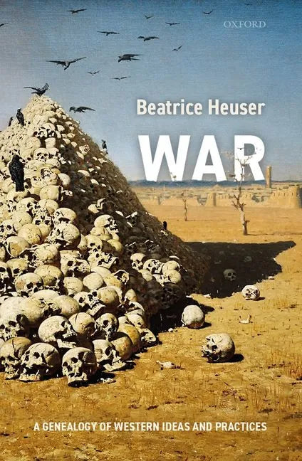 War: A Genealogy of Western Ideas and Practices - Hardcover