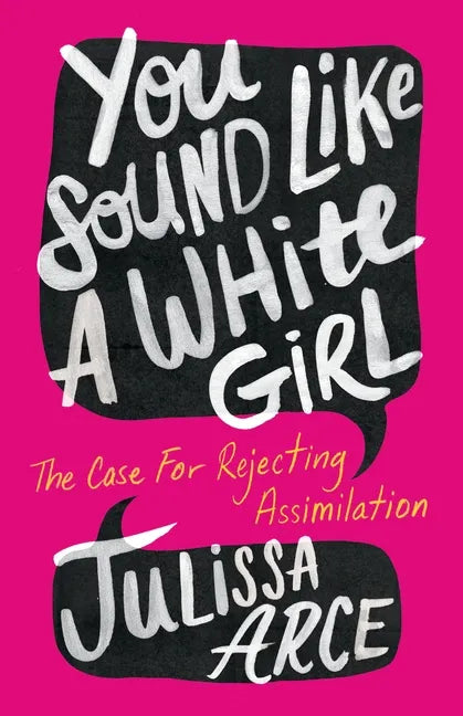 You Sound Like a White Girl: The Case for Rejecting Assimilation - Paperback