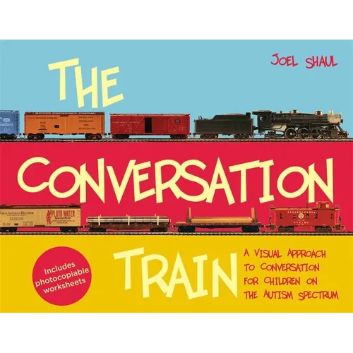 The Conversation Train: A Visual Approach to Conversation for Children on the Autism Spectrum - Hardcover