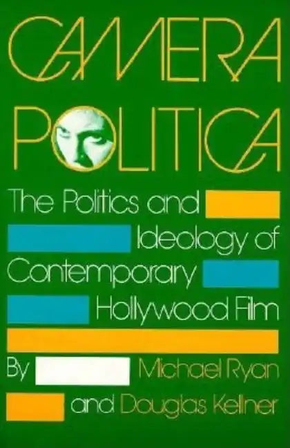 Camera Politica: The Politics and Ideology of Contemporary Hollywood Film - Paperback