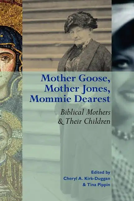Mother Goose, Mother Jones, Mommie Dearest: Biblical Mothers and Their Children - Paperback