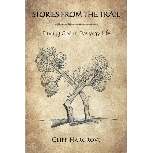 Stories from the Trail: Finding God in Everyday Life - Paperback