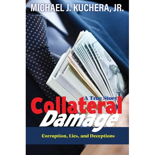 Collateral Damage: Truth, Lies, and Deceptions - Paperback