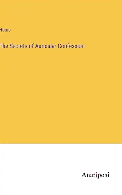 The Secrets of Auricular Confession - Hardcover