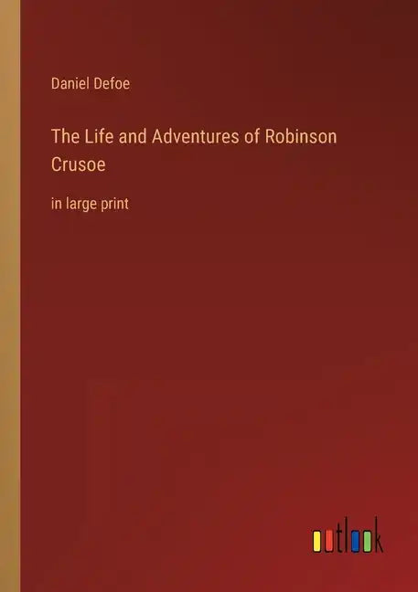 The Life and Adventures of Robinson Crusoe: in large print - Paperback