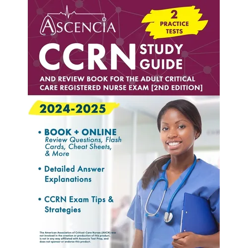 CCRN Study Guide 2024-2025: 2 Practice Tests and Review Book for the Adult Critical Care Registered Nurse Exam [2nd Edition] - Paperback