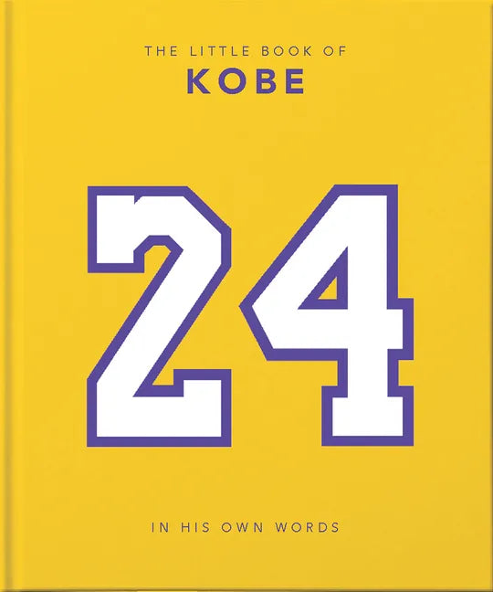 The Little Book of Kobe: In His Own Words-The Wisdom of a King of Sport, Business and Charity - Hardcover
