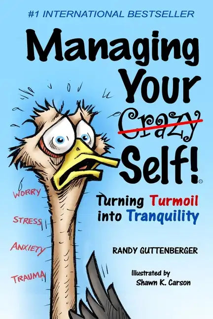 Managing Your Crazy Self!: Turning your Turbulence into Tranquility - Paperback
