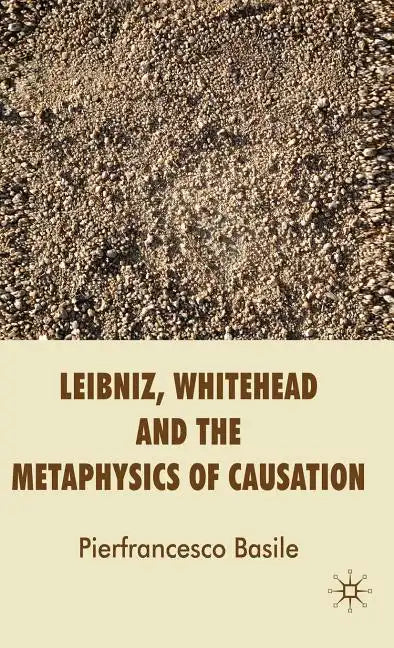 Leibniz, Whitehead and the Metaphysics of Causation - Hardcover