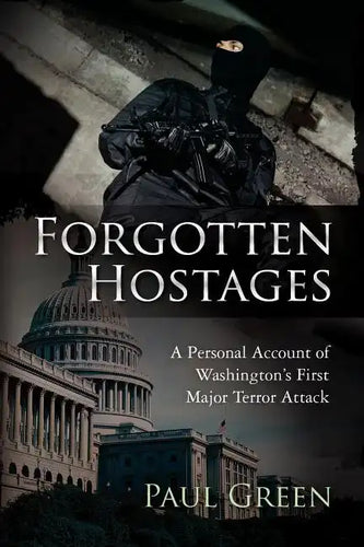 Forgotten Hostages: A Personal Account of Washington's First Major Terror Attack - Paperback