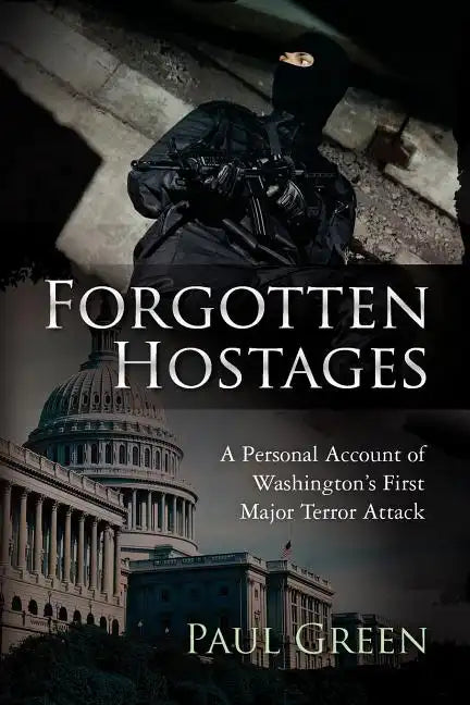 Forgotten Hostages: A Personal Account of Washington's First Major Terror Attack - Paperback