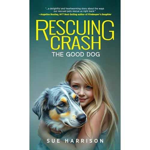 Rescuing Crash, the Good Dog - Hardcover