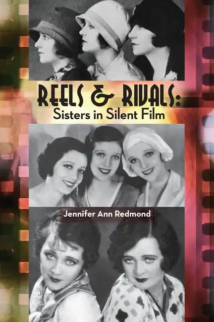 Reels & Rivals: Sisters in Silent Films - Paperback