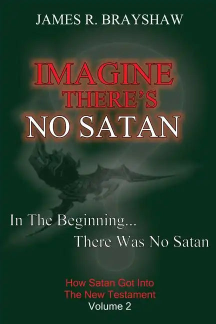 Imagine There's No Satan: How Satan Got Into The New Testament - Paperback