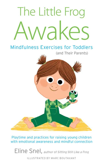 The Little Frog Awakes: Mindfulness Exercises for Toddlers (and Their Parents) - Paperback
