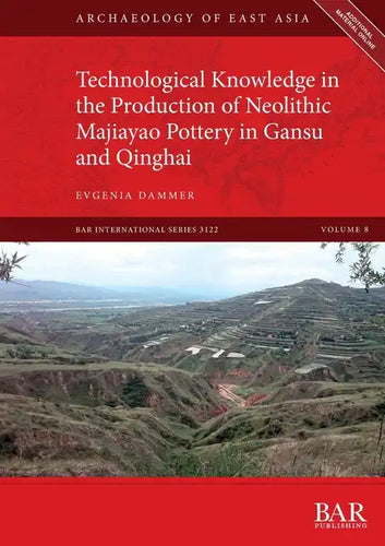 Technological Knowledge in the Production of Neolithic Majiayao Pottery in Gansu and Qinghai - Paperback
