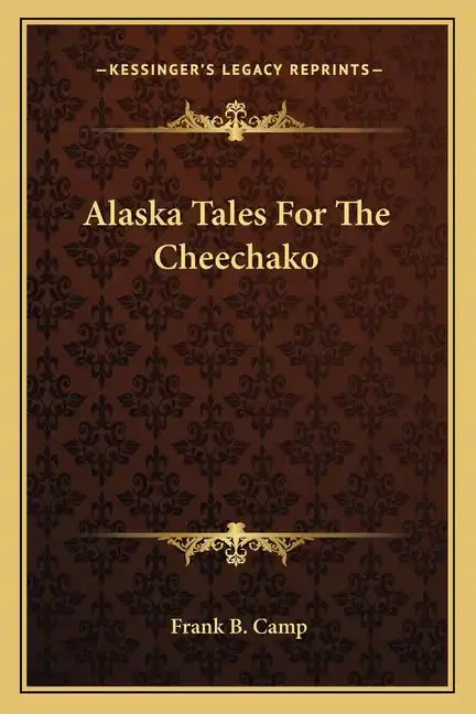 Alaska Tales for the Cheechako - Paperback