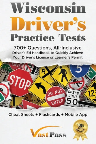 Wisconsin Driver's Practice Tests: 700+ Questions, All-Inclusive Driver's Ed Handbook to Quickly achieve your Driver's License or Learner's Permit (Ch - Paperback