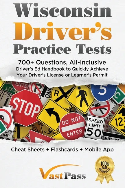 Wisconsin Driver's Practice Tests: 700+ Questions, All-Inclusive Driver's Ed Handbook to Quickly achieve your Driver's License or Learner's Permit (Ch - Paperback