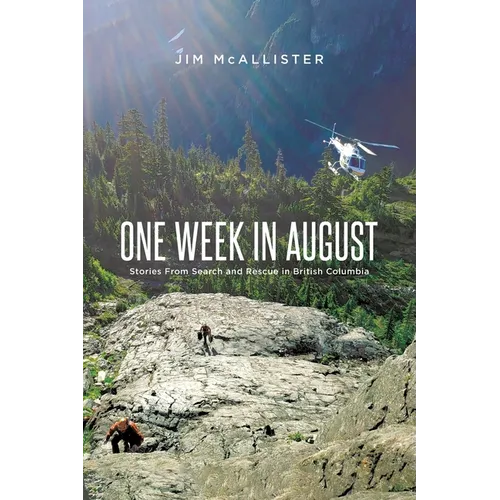 One Week In August: Stories From Search and Rescue in British Columbia - Paperback