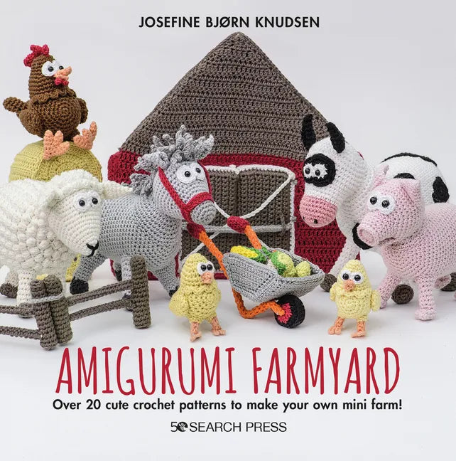 Amigurumi Farmyard: Over 20 Cute Crochet Patterns to Make Your Own Mini Farm! - Hardcover