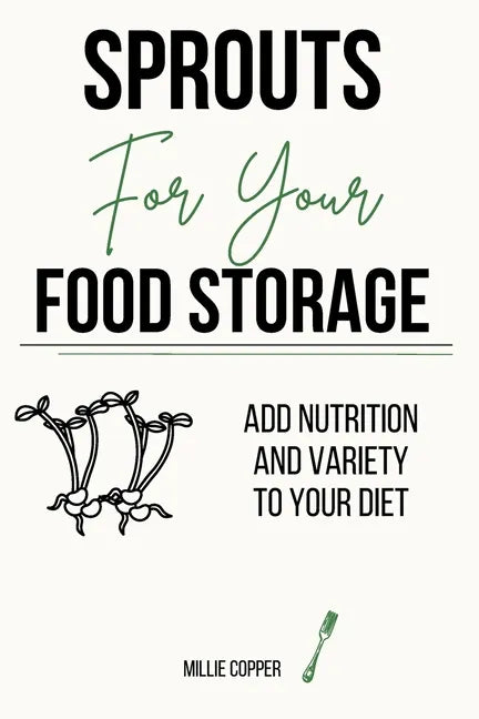 Sprouts for Your Food Storage: Add Nutrition and Variety to Your Diet - Paperback