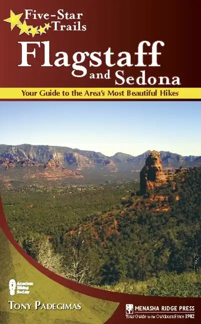 Five-Star Trails: Flagstaff and Sedona: Your Guide to the Area's Most Beautiful Hikes - Hardcover